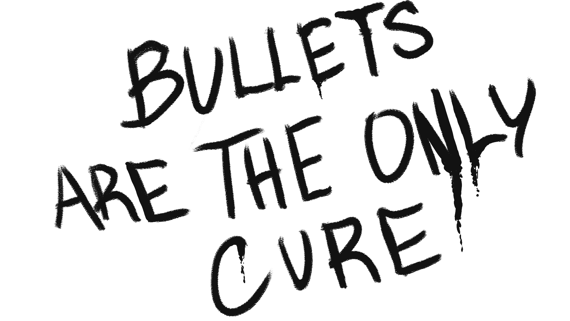 Bullets are the only cure graffiti